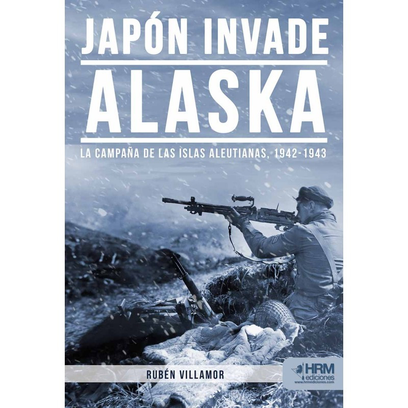 Japón Invade Alaska
La campaña de las islas Aleutianas, 1942-1943